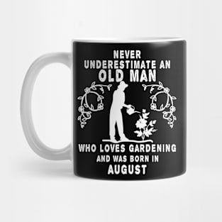 Never underestimate an old man who loves gardening and was born in August Mug